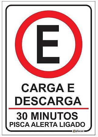 Placa Estacionamento Carga e Descarga - 30 Minutos - Pisca Alerta Ligado