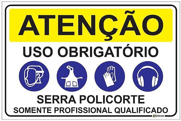 Placa de Atenção - Uso obrigatório - Serra Policorte