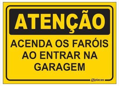 Placa Atenção - Acenda os Faróis ao Entrar na Garagem