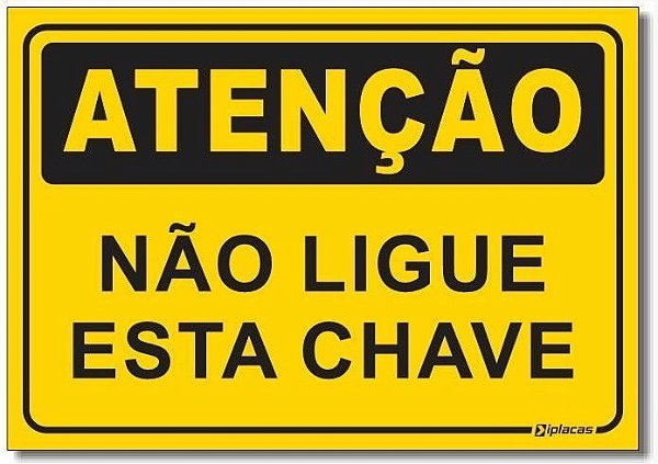 Atenção - Não Ligue Esta Chave