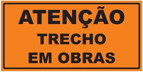 Placa de Obra - Atenção - Trecho em Obras - 1 x 0,50m