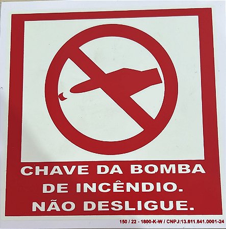 PLACA INDICATIVA DE CHAVE DA BOMBA DE INCÊNDIO. NÃO DESLIGUE