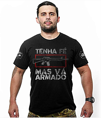 CAMISETA MASCULINA - TENHA FÉ MAS VÁ ARMADO - TEAM SIX
