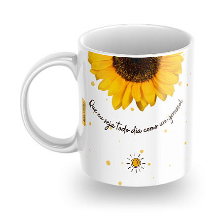 Caneca Que eu seja todo dia como um girassol