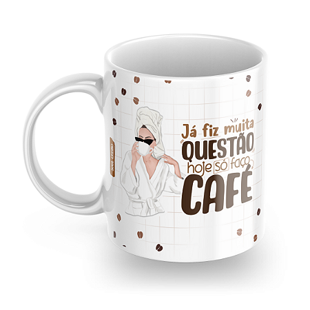 Caneca  Já fiz questão