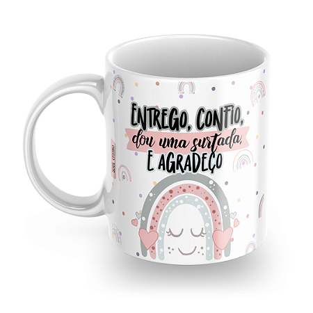 Caneca Entrego, Confio, dou uma surtada, agradeço