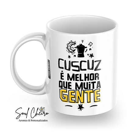 Caneca Cuscuz é melhor que muita gente