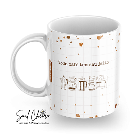 Caneca Todo café tem seu jeito, todo amor tem seu tempo