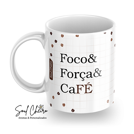Caneca Foco, força e Café