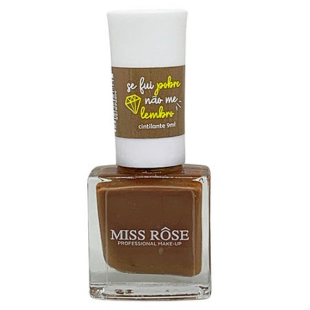 Esmalte Coleção Mood Se Fui Pobre Não Me Lembro Miss Rôse MR068-25