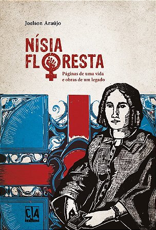 Nísia Floresta: páginas de uma vida e obras de um legado