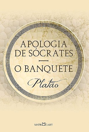 Apologia de Socrates / O Banquete - Platão