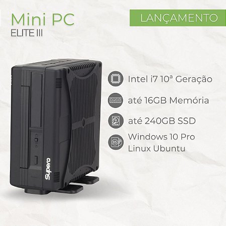 Mini PC - ELITE III - Intel Core i7 10ª Geração | até 64GB Memória | até SSD 240GB | Windows 10 Pro - LTSC - Linux