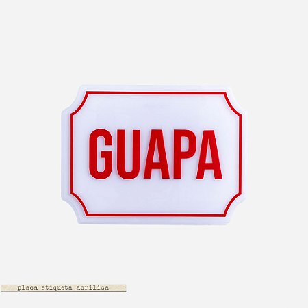 Placa Etiqueta Acrilica - Guapa