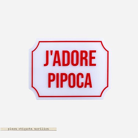 Placa Etiqueta Acrilica - Je t'aime Pipoca