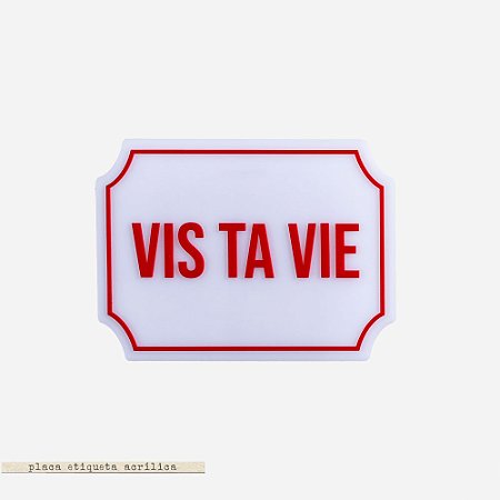 Placa Etiqueta Acrilica - Vis Ta Vie
