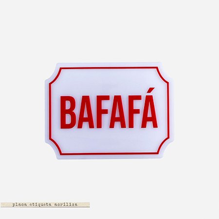 Placa Etiqueta Acrilica - Bafafá