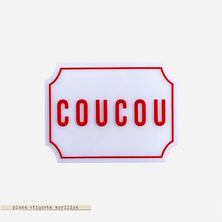 Placa Etiqueta Acrilica - Coucou