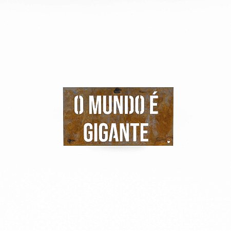 Placa de Ferro P - O mundo é gigante