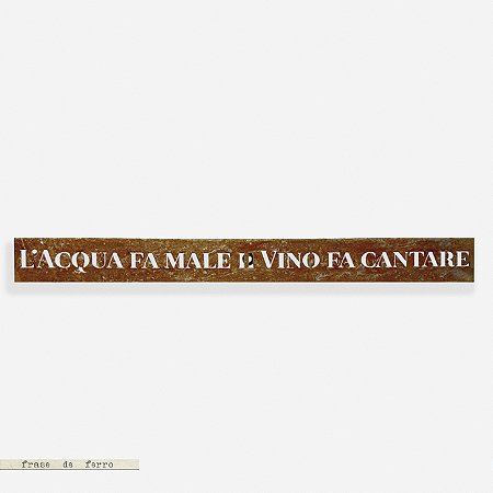 Frase de Ferro Vazada G - L'acqua Fa Male, Il Vino Fà cantare"
