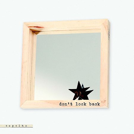 ESPELHO 20×20 – DON’T LOOK BACK