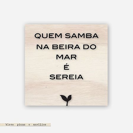 Quadro Pinus - Quem Samba na Beira do Mar é Sereia