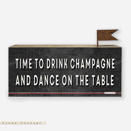Bloco Vintage - Time to drink champagne and dance on the table