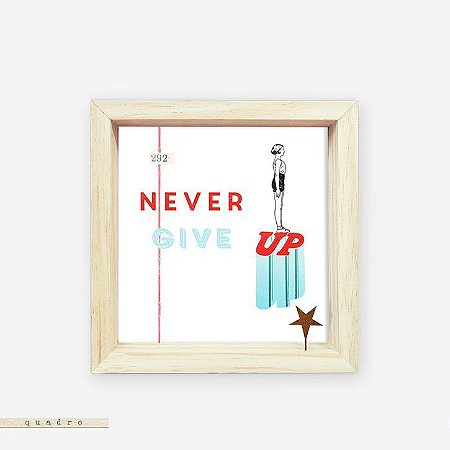 Quadro Caixa Pinus - Never Give Up