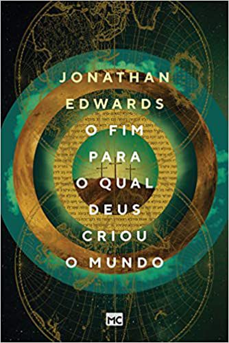 Livro O Fim para o qual Deus criou o mundo Jonathan Edwards