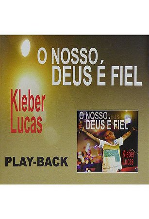 CD PLAYBACK KLEBER LUCAS O NOSSO DEUS E FIEL