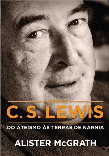 Livro A Vida de C.S Lewis do Ateísmo às terras de Nárnia