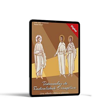 Testemunhas da Radicalidade Evangélica - Uma Reflexão Biblica e Salesiana (Livro Digital)