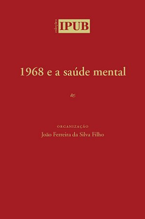 1968 e a saúde mental || João Ferreira da Silva Filho [org.]