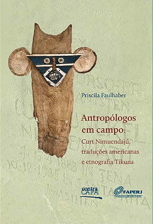 Antropólogos em campo: | Curt Nimuendajú, traduções | americanas e etnografia Tikuna || Priscila Faulhaber