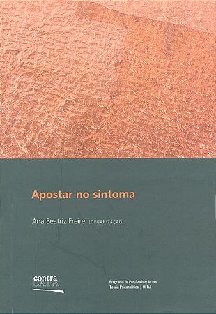 Apostar no sintoma || Ana Beatriz Freire [org.]