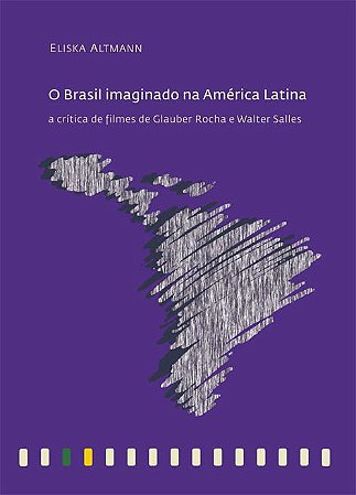 Brasil imaginado na América Latina: a crítica de filmes de Glauber Rocha e Walter Salles || Eliska Altmann