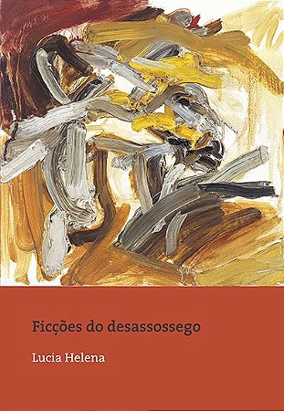 Ficções do desassossego: | fragmentos da solidão contemporânea || Lucia Helena