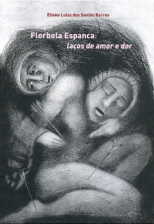 Florbela Espanca: | laços de amor e dor || Eliana L. dos Santos Barros