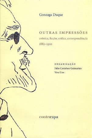 Outras impressões: | crônica, ficção, crítica, correspondência 1882–1910 || Gonzaga Duque