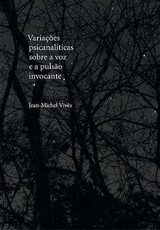 Variações psicanalíticas sobre | a voz e a pulsão invocante || Jean-Michel Vivès