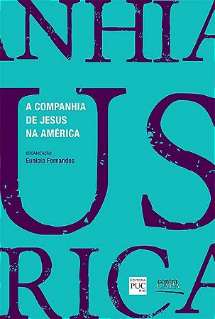 Companhia de Jesus na América, A || Eunícia Barros B. Fernandes [org.]