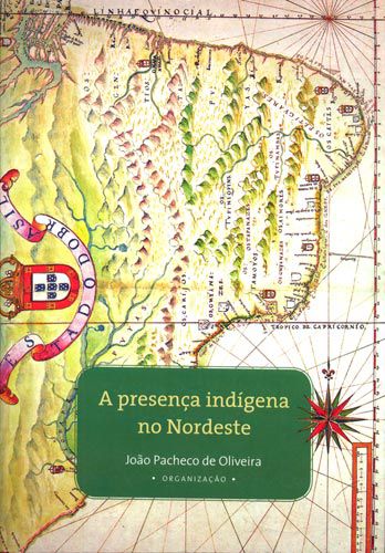 Presença indígena no Nordeste, A || João Pacheco de Oliveira [org.]