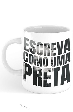 Caneca Escreva como uma Preta!