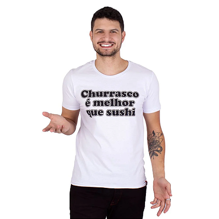 Camiseta Churrasco É Melhor Que Sushi Branca.