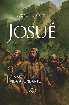 Josué - O Manual da Vida Abundante
