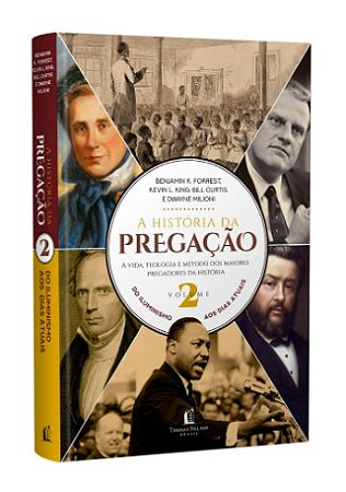 A HISTORIA DA PREGAÇÃO VOL. II