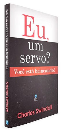 Eu, um Servo? Você Está Brincando!