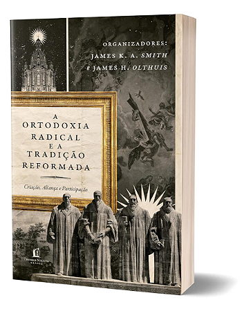A ortodoxia radical e a tradição reformada