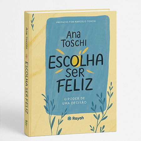 ESCOLHA SER FELIZ - ANA TOSCHI