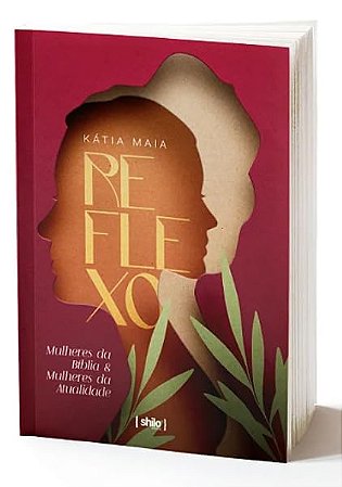 Reflexo: Mulheres da Bíblia & Mulheres da Atualidade - Vol. 1